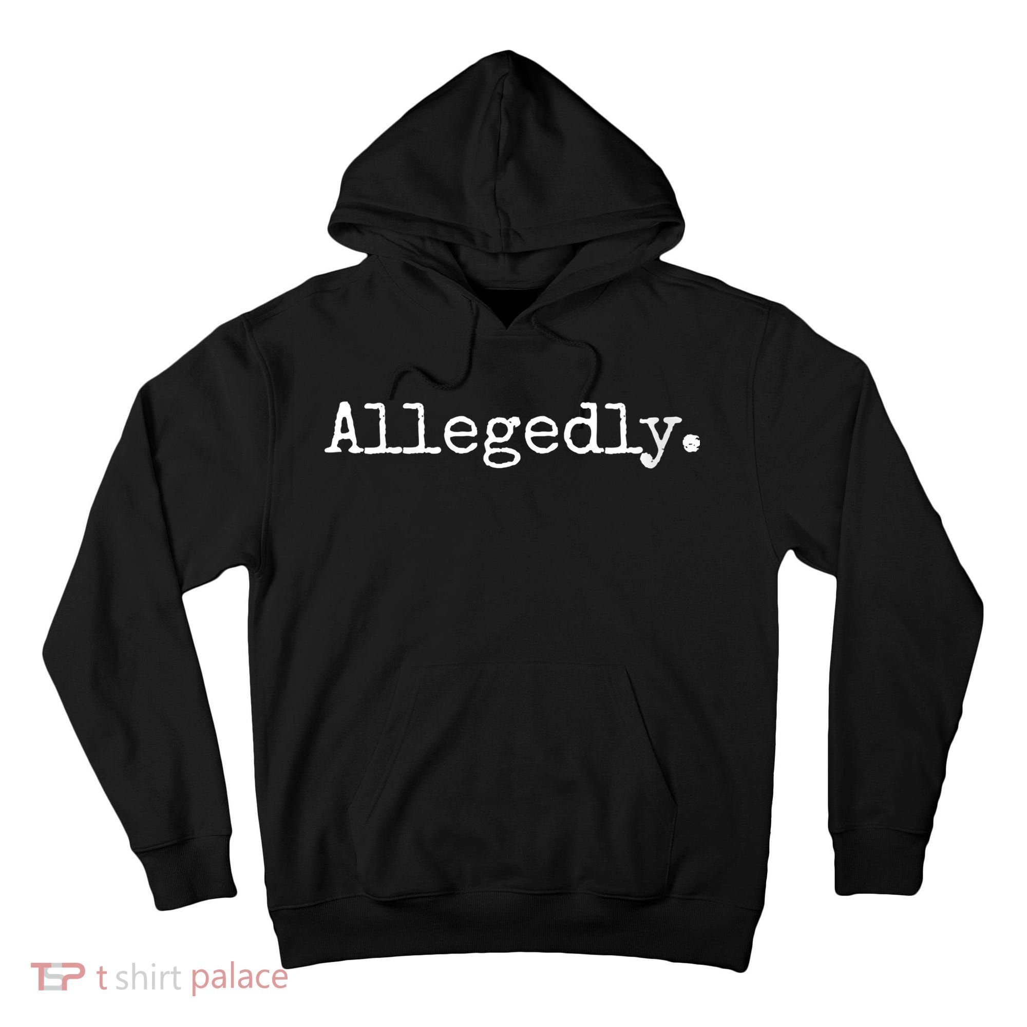Allegedly Funny Gift Funny Lawyer Cool Gift Funny Lawyer Meaningful Gift Tall Hoodie