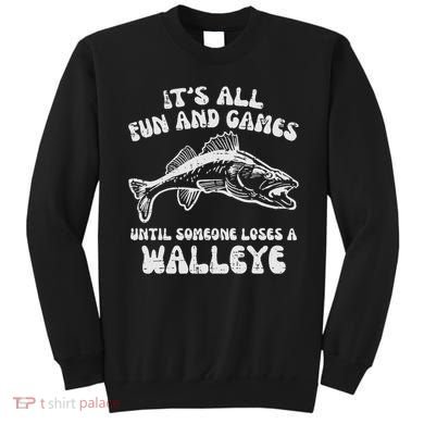 All Fun Games Until Loses Walleye  Sweatshirt