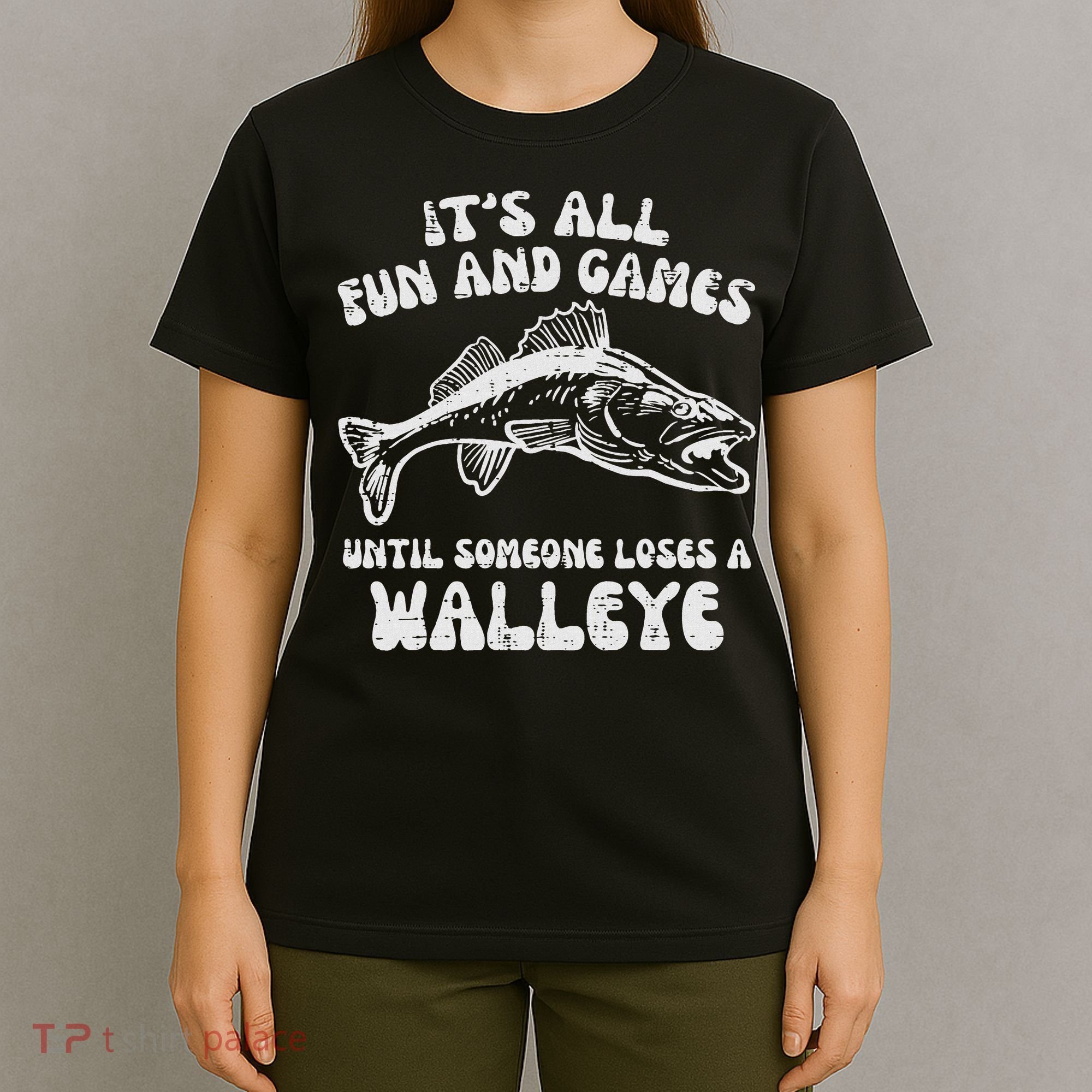 All Fun Games Until Loses Walleye  T-Shirt