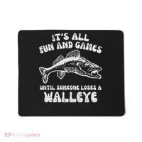 All Fun Games Until Loses Walleye  Mousepad thumb 0