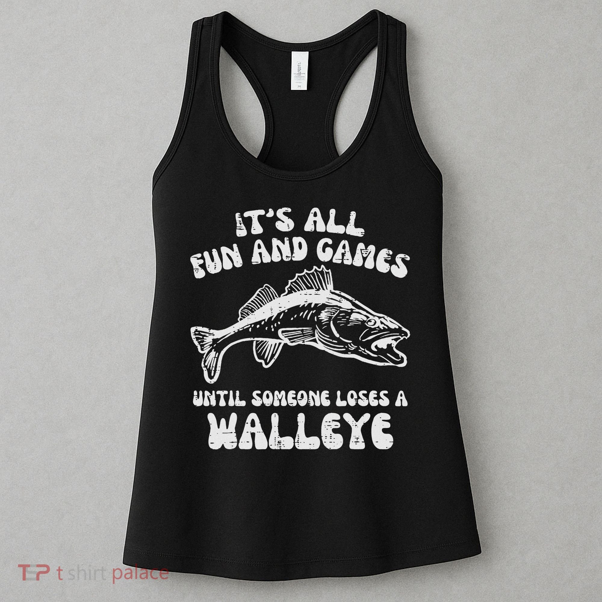 All Fun Games Until Loses Walleye  Women's Tank Top