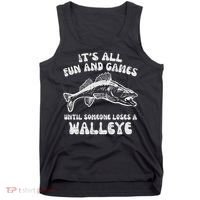 All Fun Games Until Loses Walleye  Tank Top thumb 0