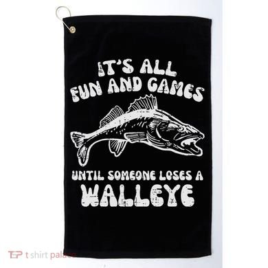 All Fun Games Until Loses Walleye  Golf Towel