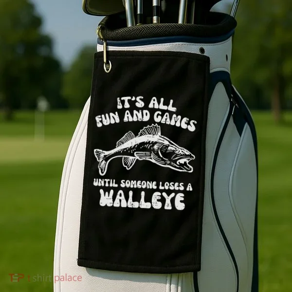 All Fun Games Until Loses Walleye  Golf Towel