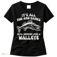 All Fun Games Until Loses Walleye  Women's T-Shirt thumb 0