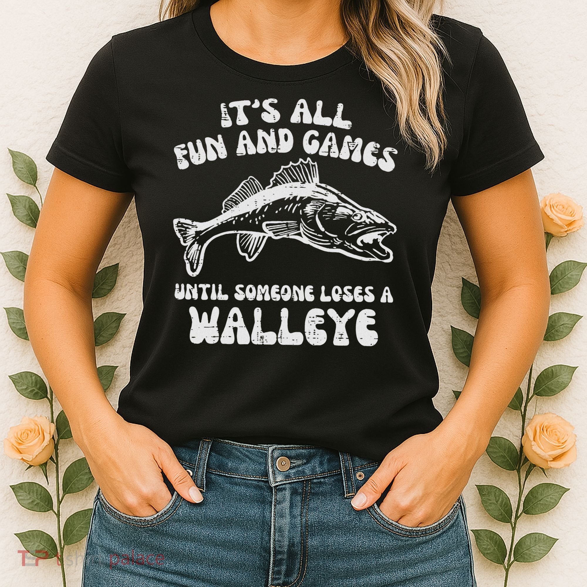 All Fun Games Until Loses Walleye  Women's T-Shirt