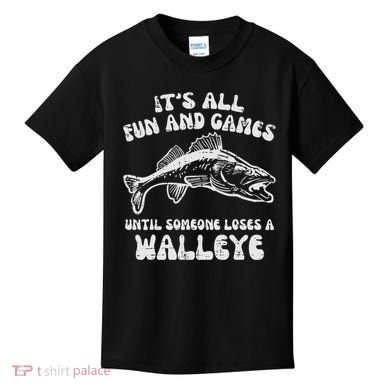 All Fun Games Until Loses Walleye  Kids T-Shirt