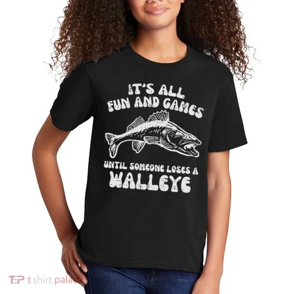 All Fun Games Until Loses Walleye  Kids T-Shirt
