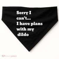 A Funny Gift Sorry I Can't I Have Plans With My Dildo USA-Made Doggie Bandana thumb 0