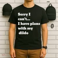 A Funny Gift Sorry I Can't I Have Plans With My Dildo T-Shirt thumb 6