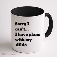 A Funny Gift Sorry I Can't I Have Plans With My Dildo Coffee Mug thumb 1
