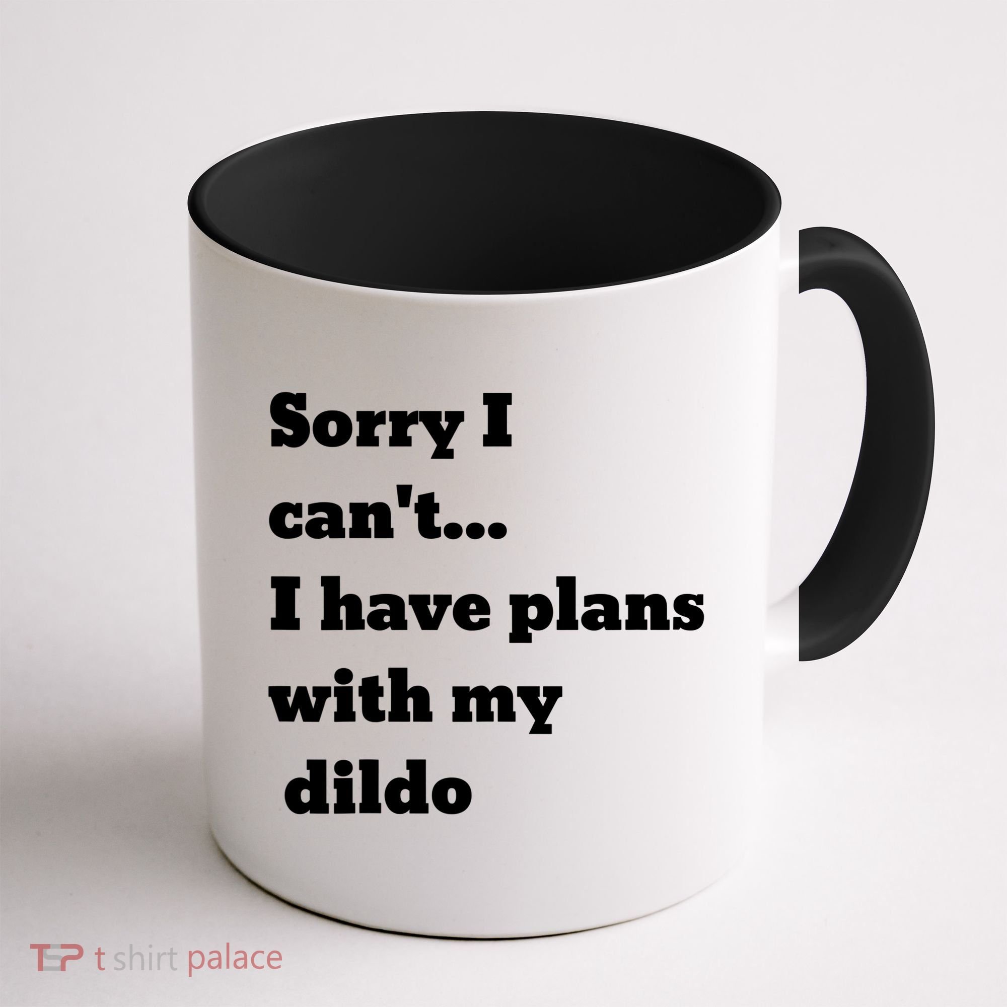 A Funny Gift Sorry I Can't I Have Plans With My Dildo Coffee Mug