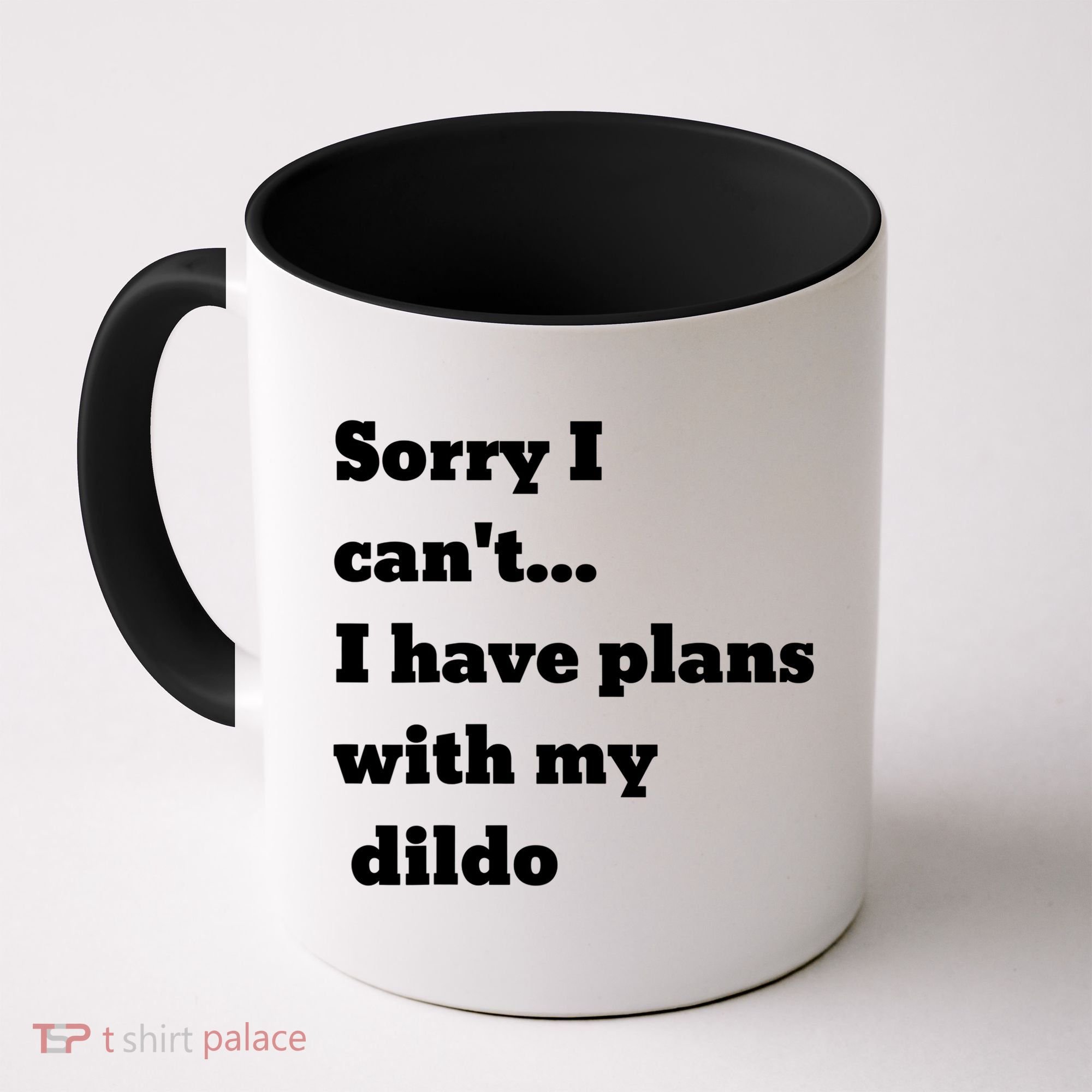 A Funny Gift Sorry I Can't I Have Plans With My Dildo Coffee Mug