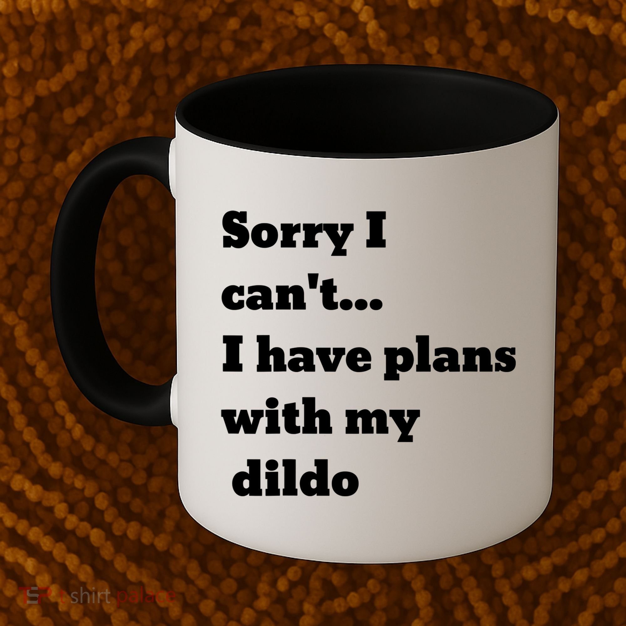 A Funny Gift Sorry I Can't I Have Plans With My Dildo Coffee Mug