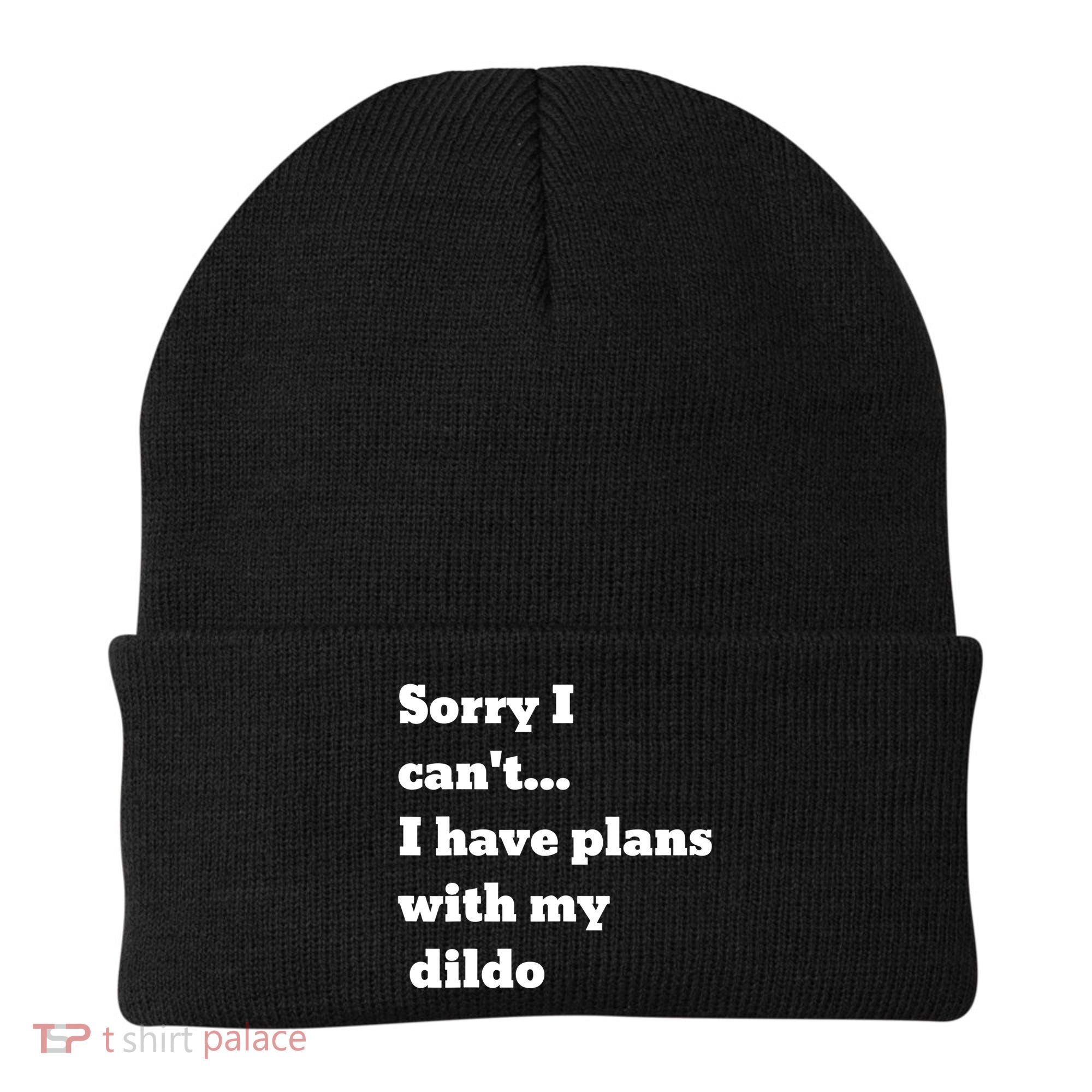 A Funny Gift Sorry I Can't I Have Plans With My Dildo Beanie