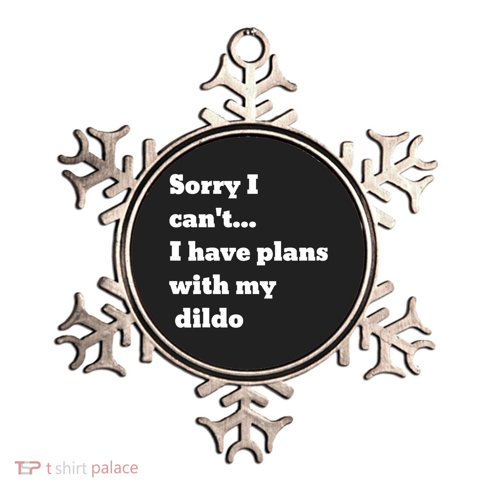 A Funny Gift Sorry I Can't I Have Plans With My Dildo Ornament
