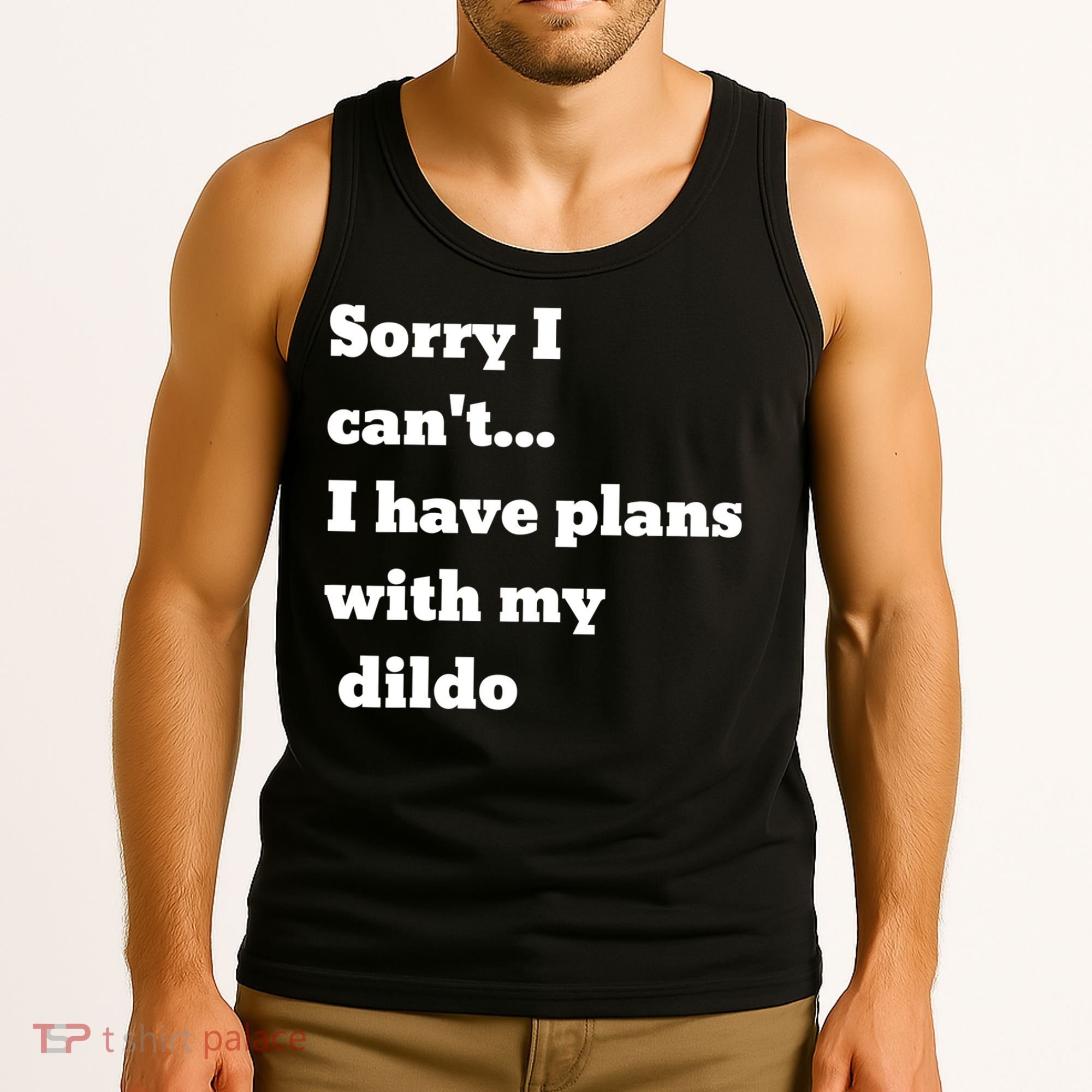 A Funny Gift Sorry I Can't I Have Plans With My Dildo Tank Top