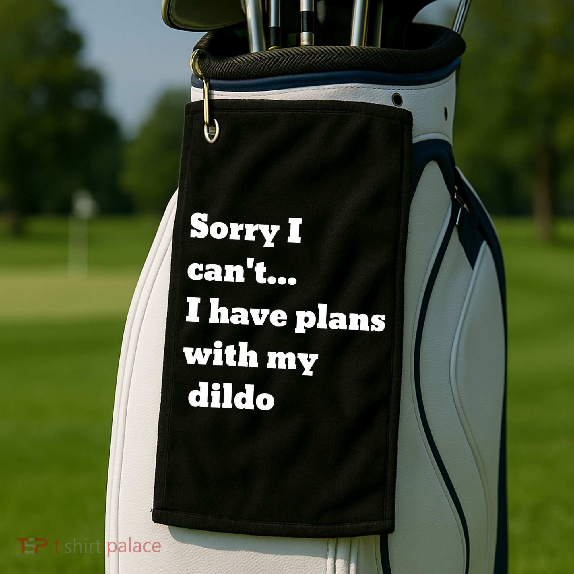 A Funny Gift Sorry I Can't I Have Plans With My Dildo Golf Towel