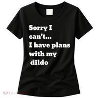 A Funny Gift Sorry I Can't I Have Plans With My Dildo Women's T-Shirt thumb 0