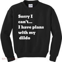 A Funny Gift Sorry I Can't I Have Plans With My Dildo Kids Sweatshirt thumb 0