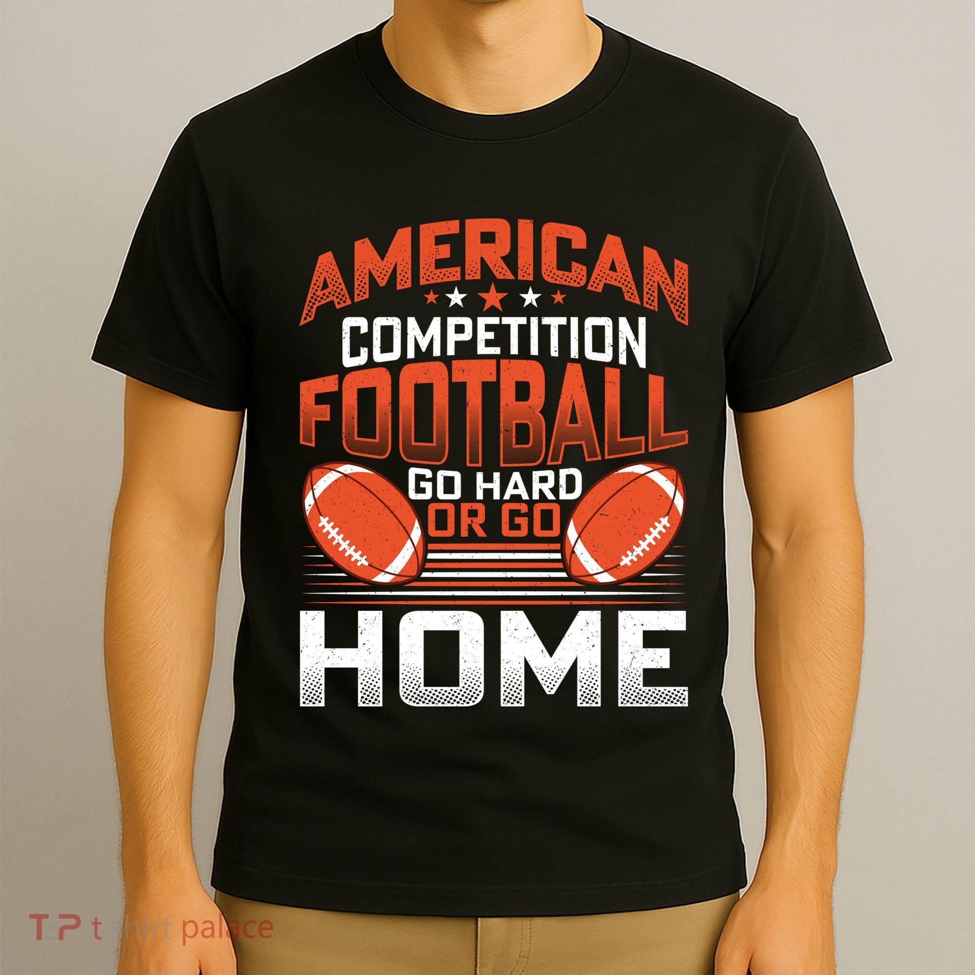 American Football Go Hard Or Go Home Graphic T-Shirt