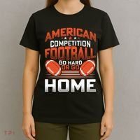 American Football Go Hard Or Go Home Graphic T-Shirt thumb 4
