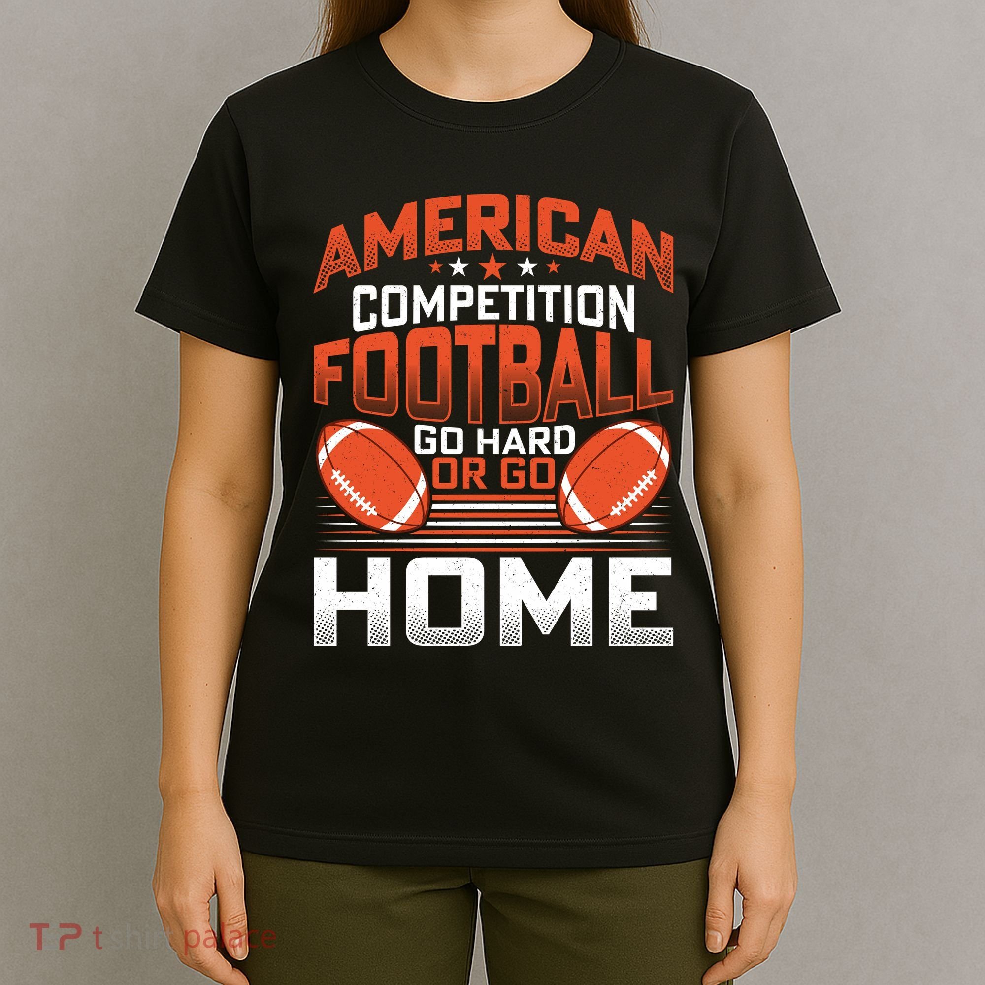 American Football Go Hard Or Go Home Graphic T-Shirt