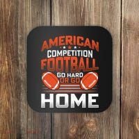 American Football Go Hard Or Go Home Graphic Coaster thumb 0
