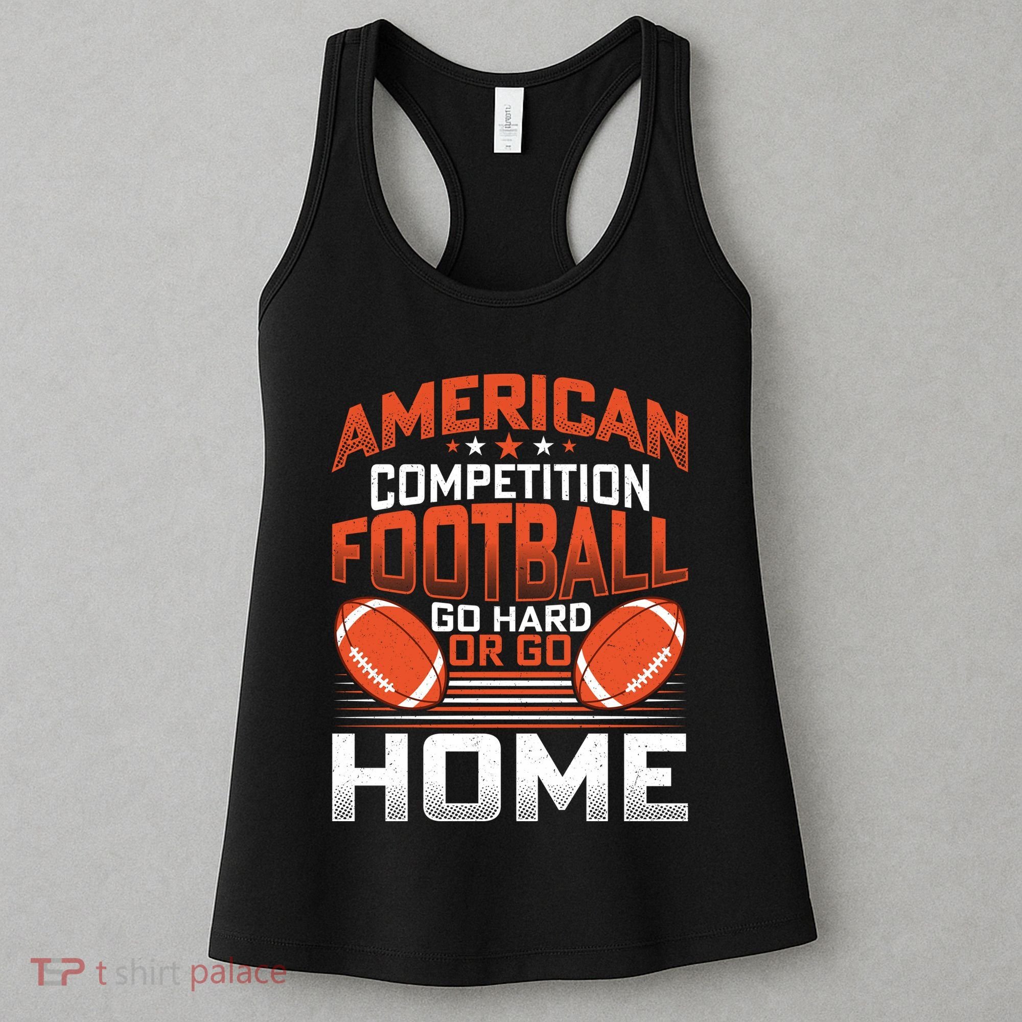 American Football Go Hard Or Go Home Graphic Women's Tank Top