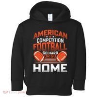 American Football Go Hard Or Go Home Graphic Toddler Hoodie thumb 0