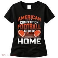 American Football Go Hard Or Go Home Graphic Women's T-Shirt thumb 0