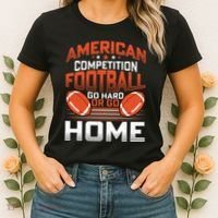 American Football Go Hard Or Go Home Graphic Women's T-Shirt thumb 2