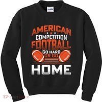 American Football Go Hard Or Go Home Graphic Kids Sweatshirt thumb 0