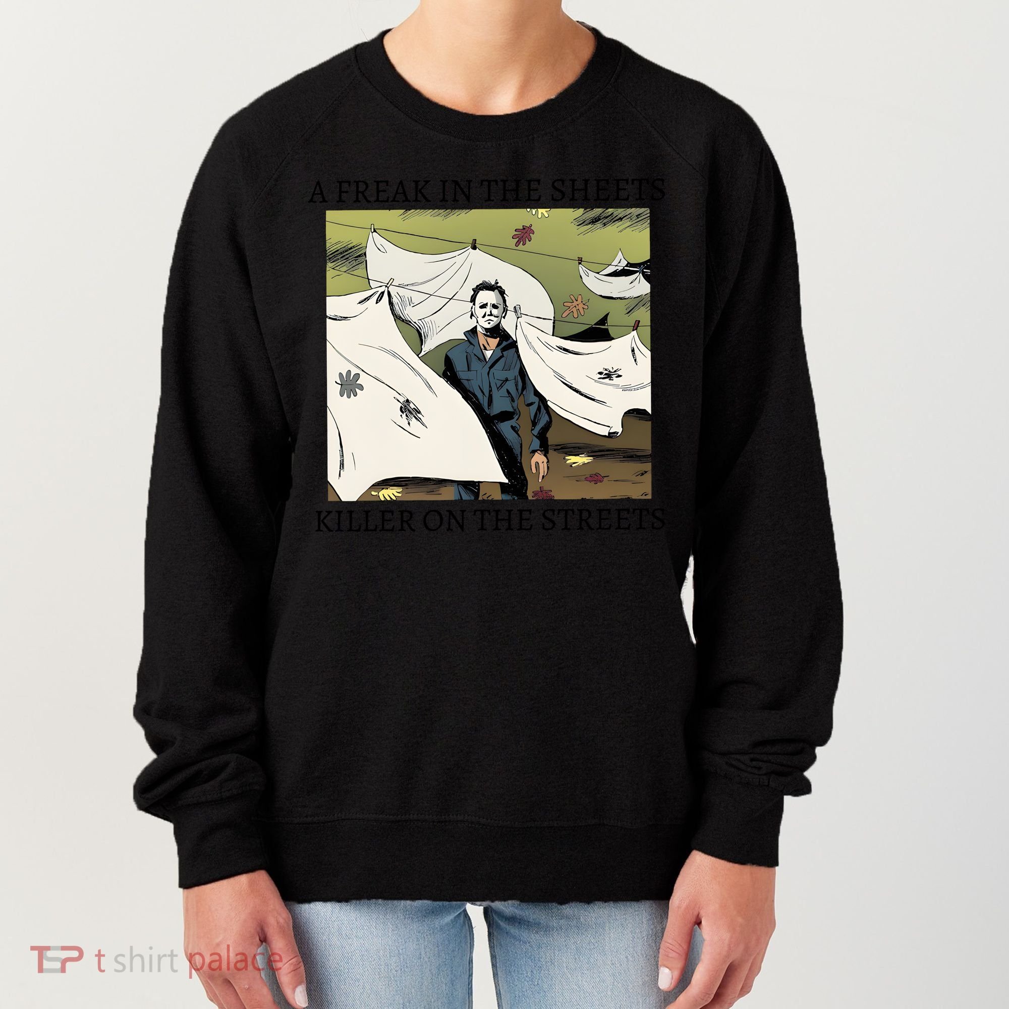 A Freak In The Sheets Killer On The Streets Halloween Women's Sweatshirt