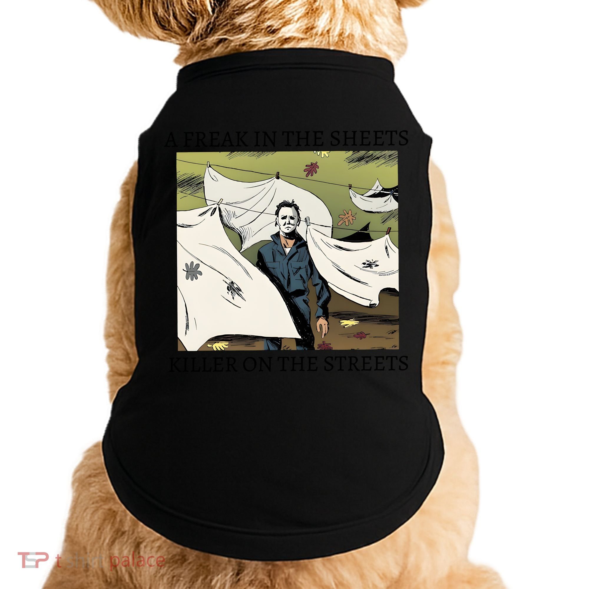 A Freak In The Sheets Killer On The Streets Halloween Doggie Tank