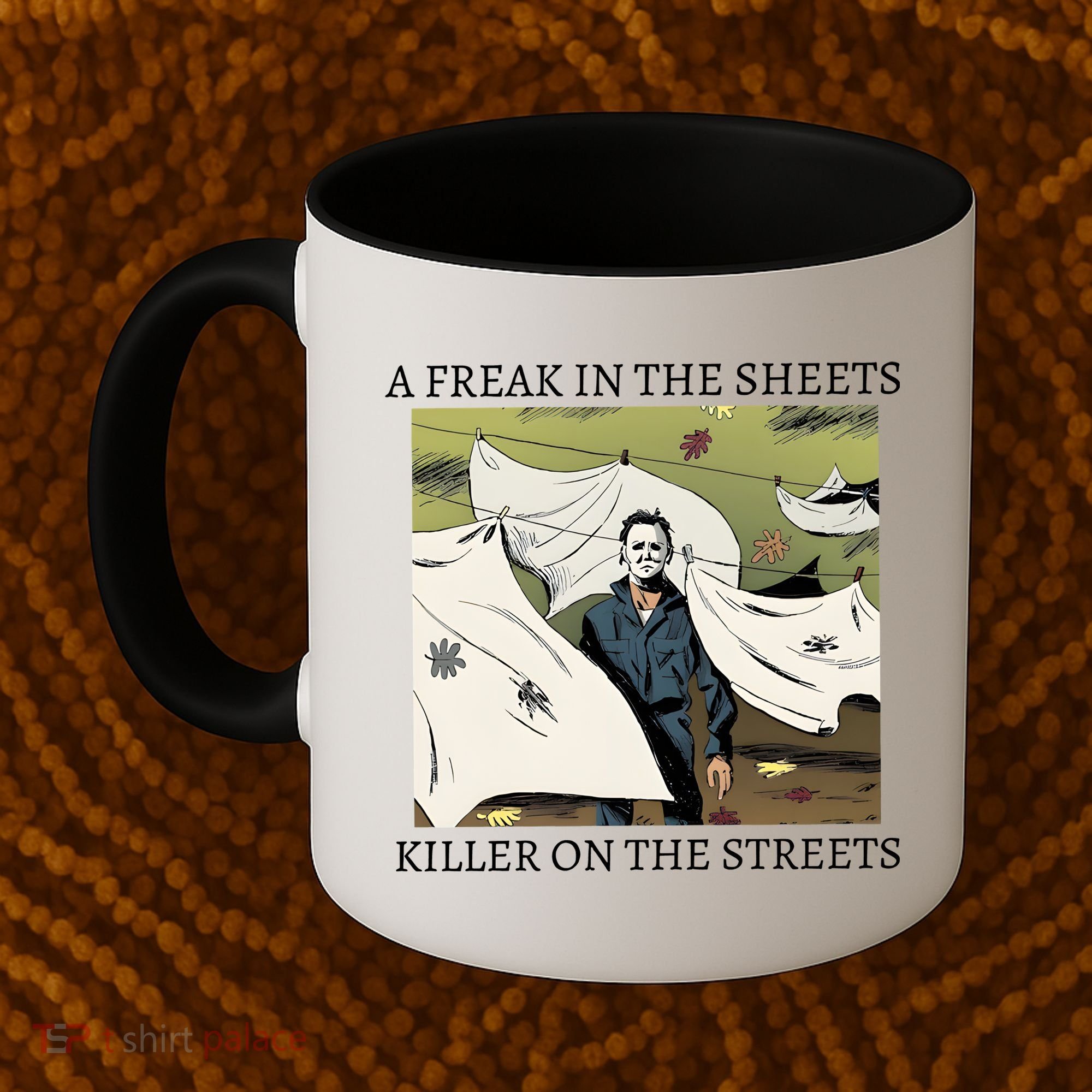 A Freak In The Sheets Killer On The Streets Halloween Coffee Mug