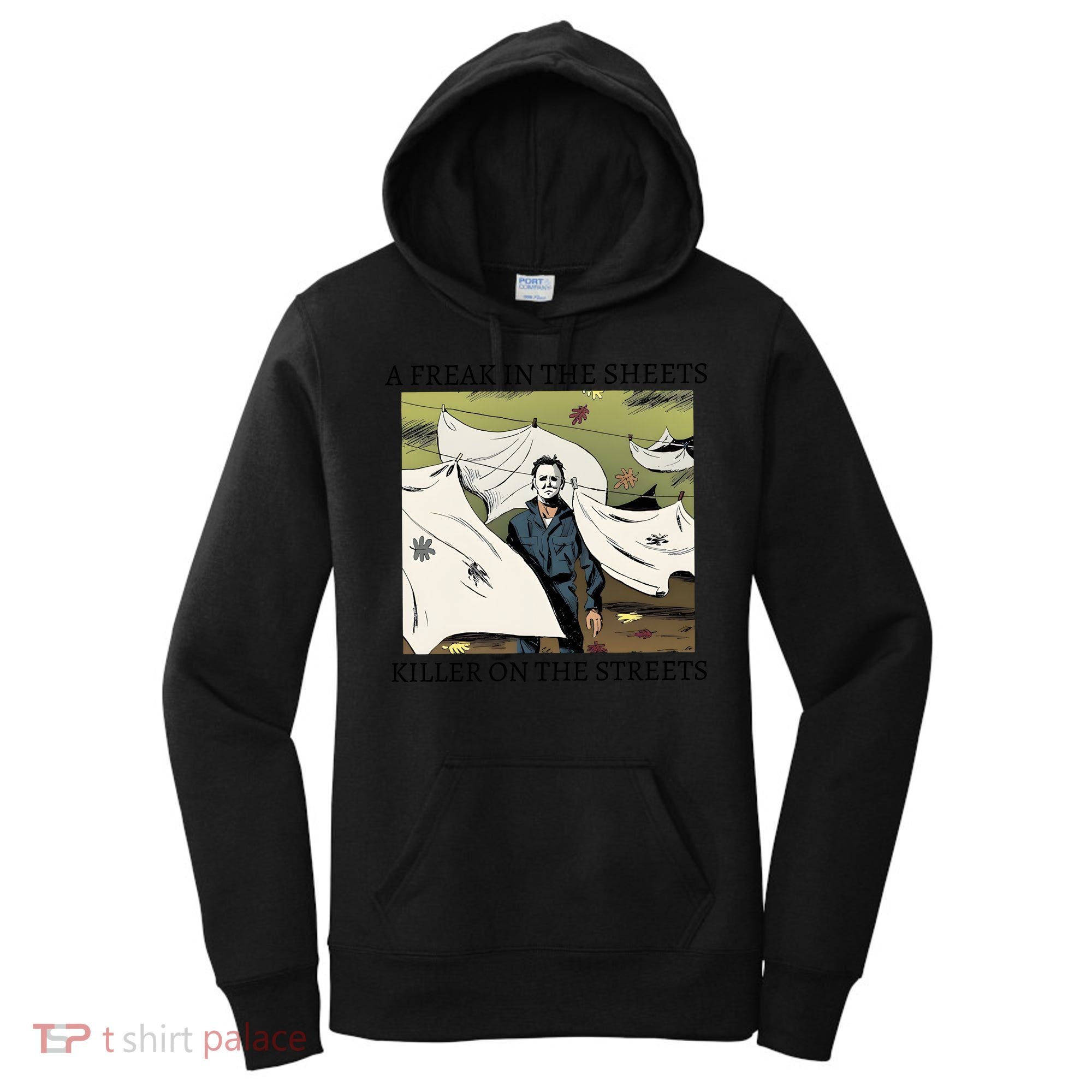 A Freak In The Sheets Killer On The Streets Halloween Women's Hoodie
