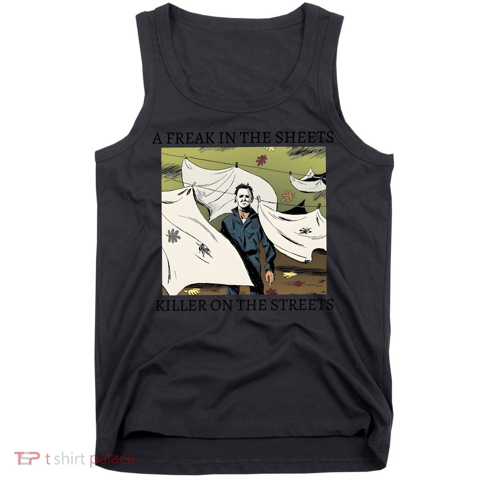 A Freak In The Sheets Killer On The Streets Halloween Tank Top