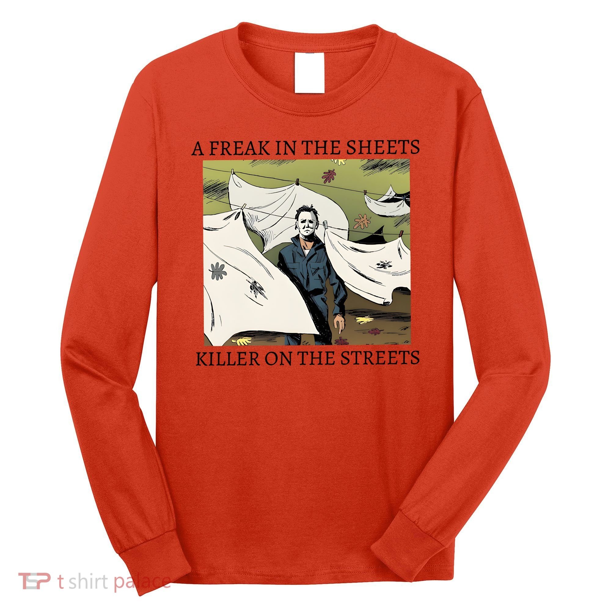 A Freak In The Sheets Killer On The Streets Halloween Long Sleeve Shirt