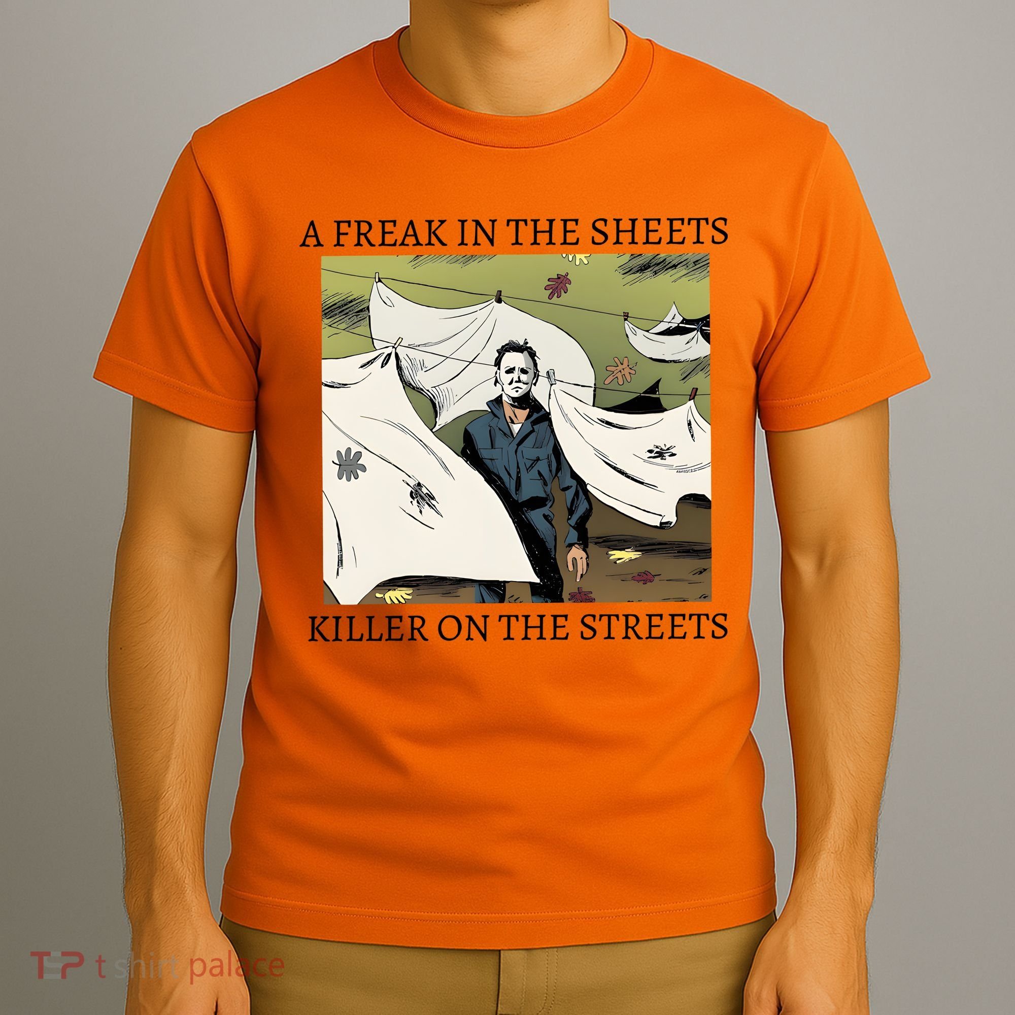 A Freak In The Sheets Killer On The Streets Halloween T-Shirt