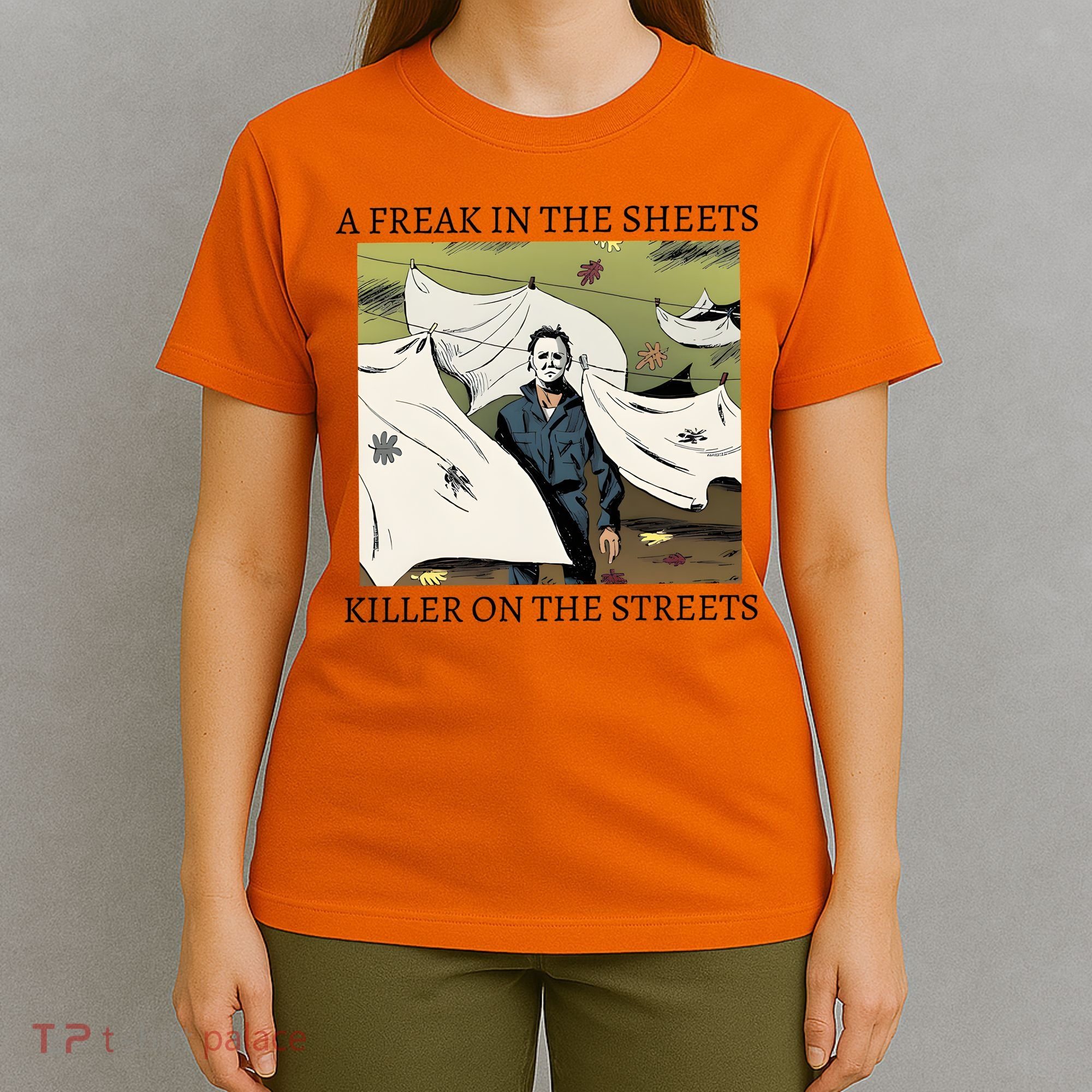A Freak In The Sheets Killer On The Streets Halloween T-Shirt