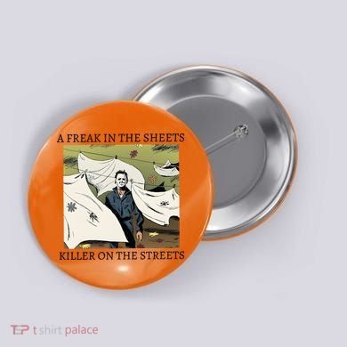 A Freak In The Sheets Killer On The Streets Halloween Button