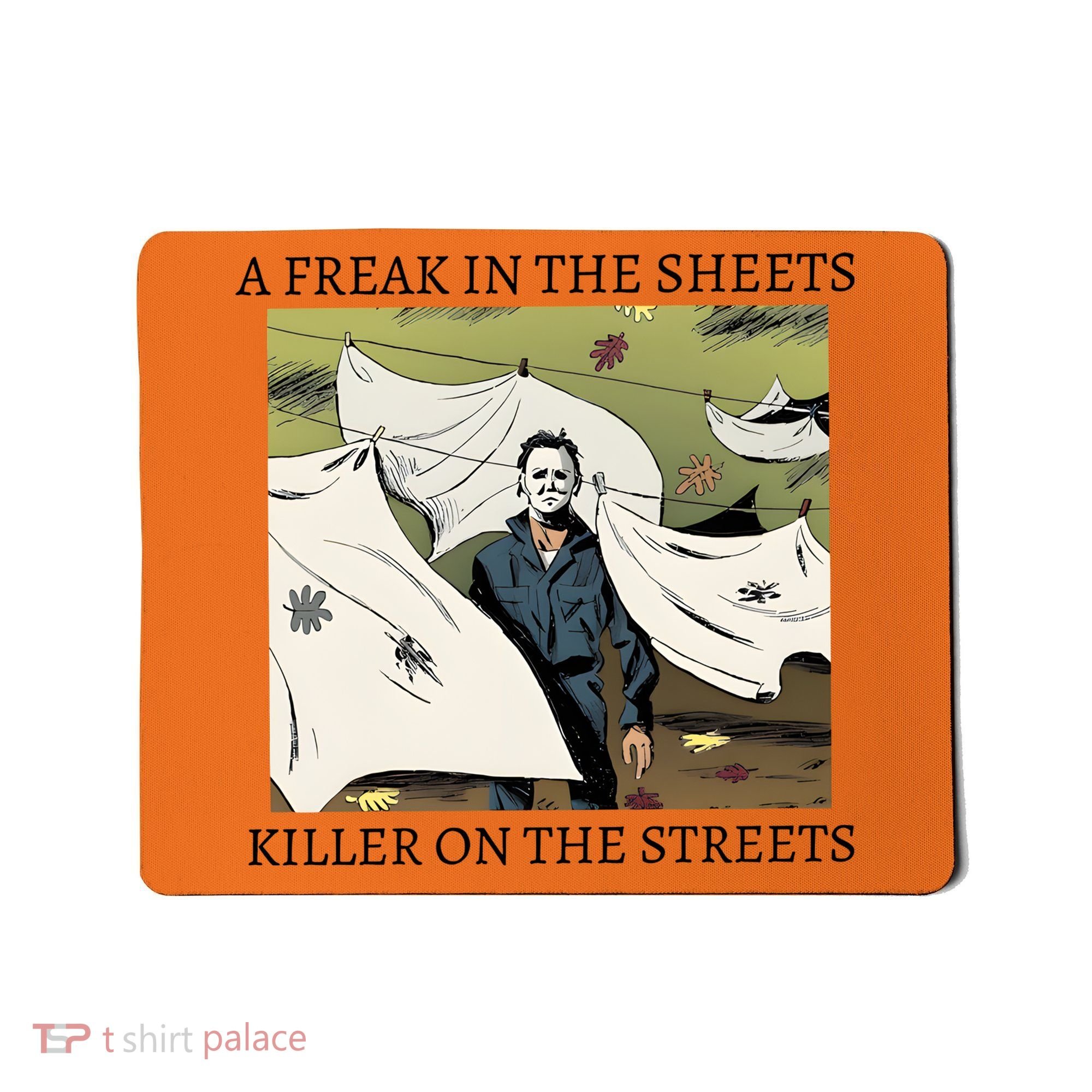A Freak In The Sheets Killer On The Streets Halloween Mousepad