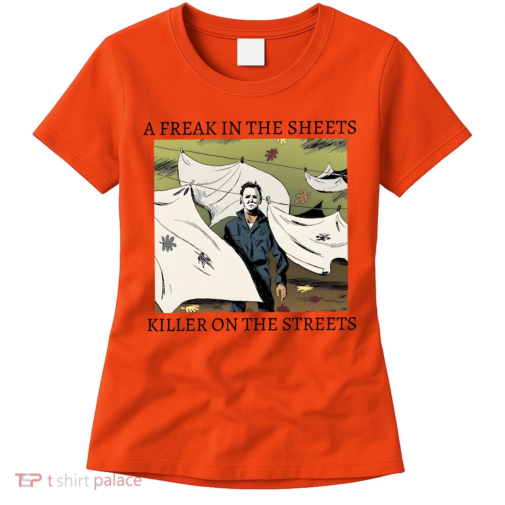 A Freak In The Sheets Killer On The Streets Halloween Women's T-Shirt