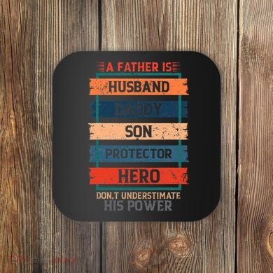 A Father Is Husband Daddy Son Protector Hero Fathers Day Coaster
