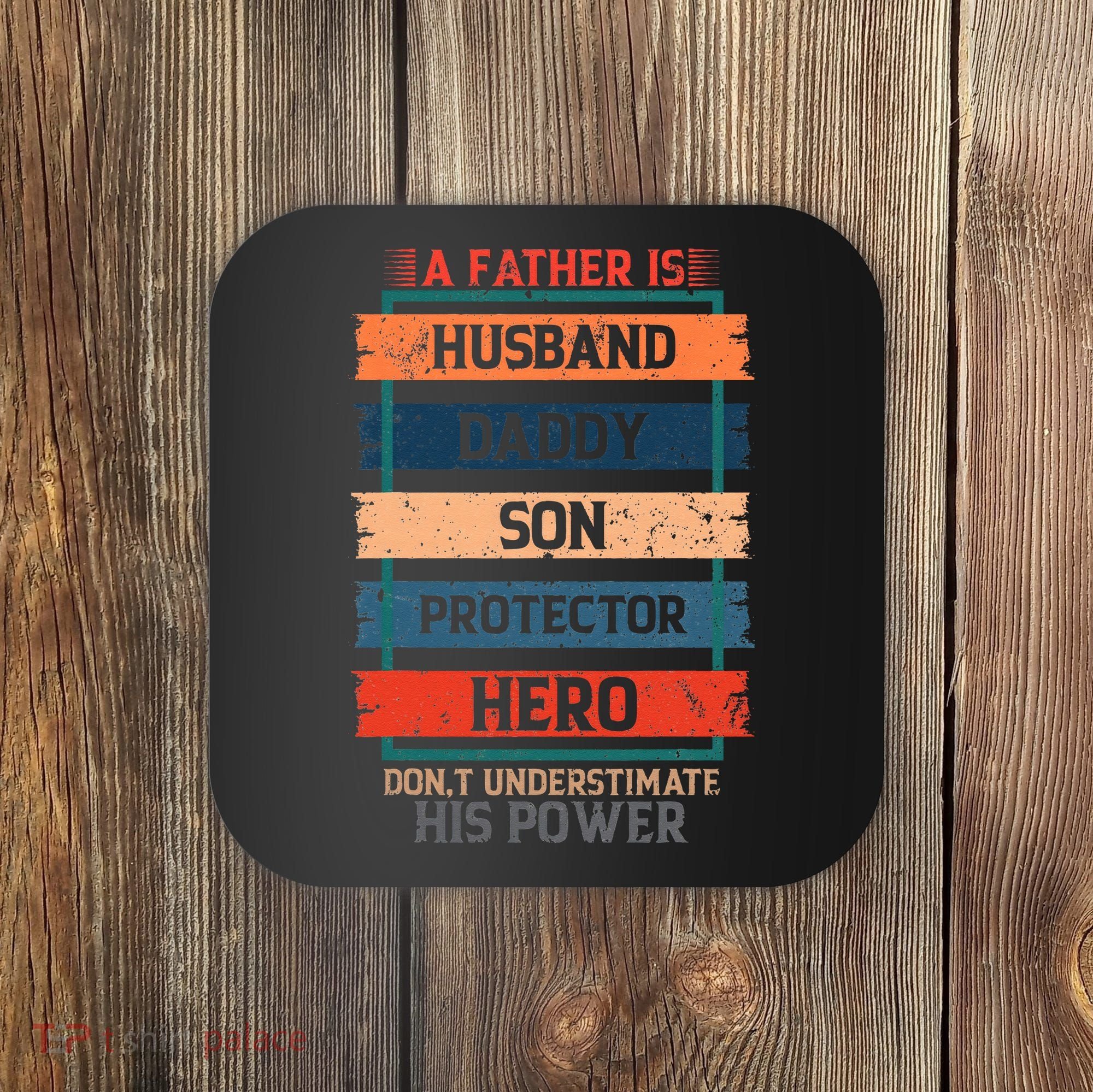 A Father Is Husband Daddy Son Protector Hero Fathers Day Coaster