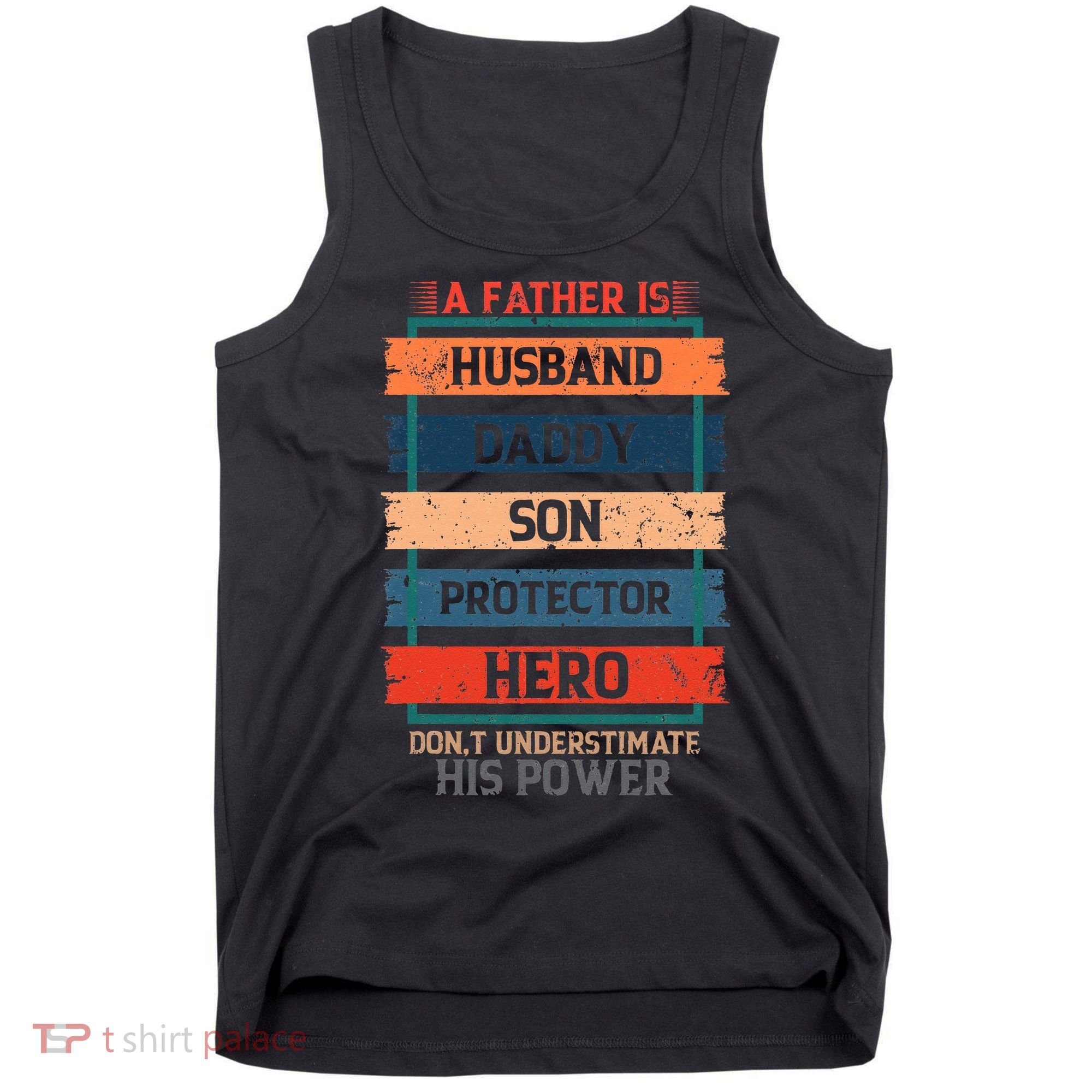 A Father Is Husband Daddy Son Protector Hero Fathers Day Tank Top