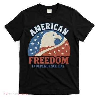 American Freedom Independence Day T-Shirt