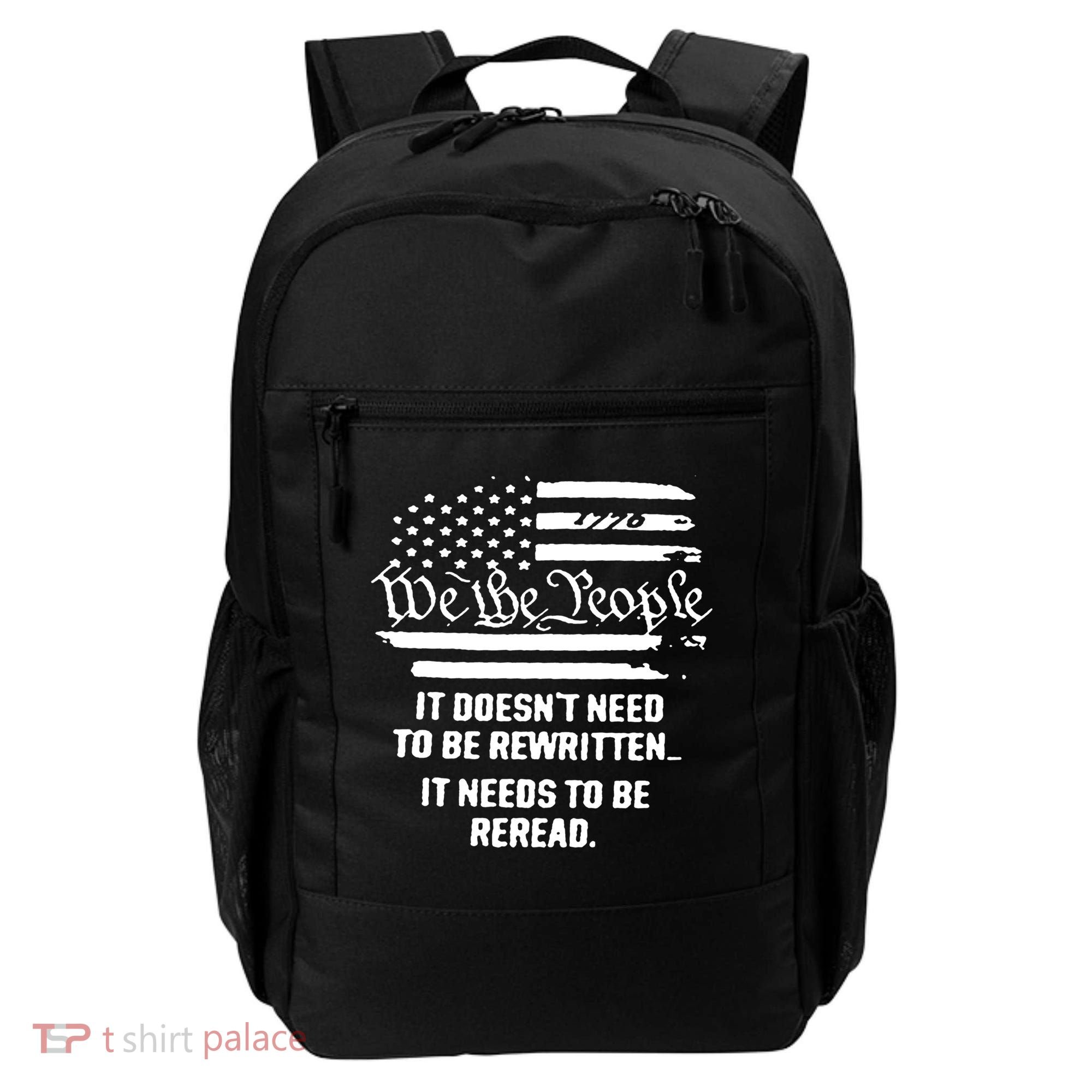 American Flag It Needs To Be Reread We The People Gift Backpack