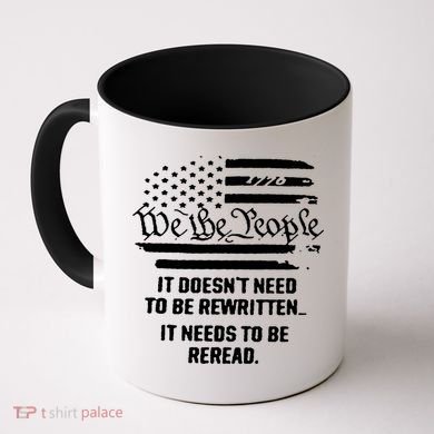 American Flag It Needs To Be Reread We The People Gift Coffee Mug